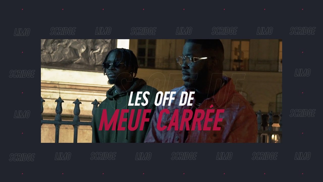 🎬  LES OFF DE MEUF CARR&Eacute;E - LIMO ft SCRIDGE