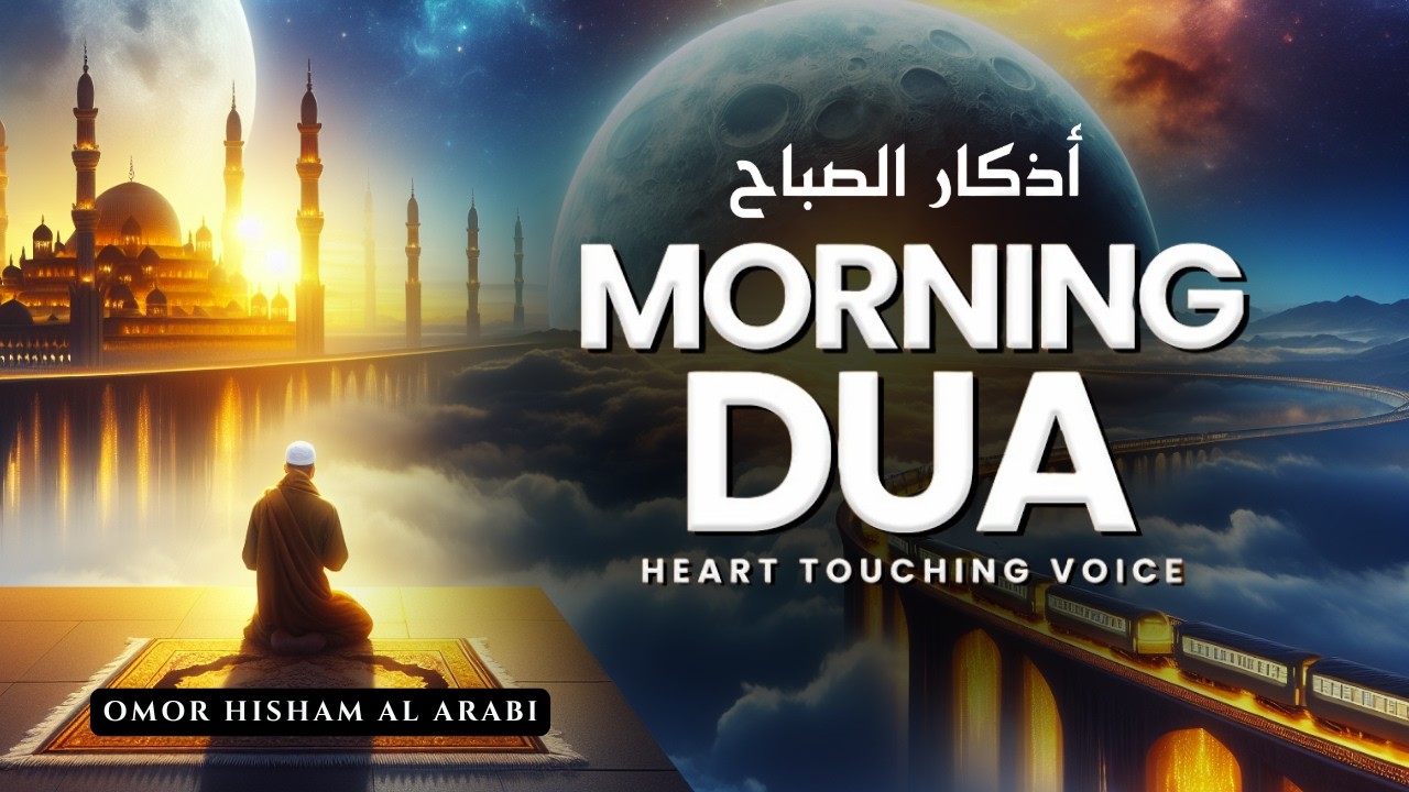 BEAUTIFUL MORNING DUA AND ADKHAR | For Protection| Blessings| Rizq | Tasbih | Recited by Omar Hisham