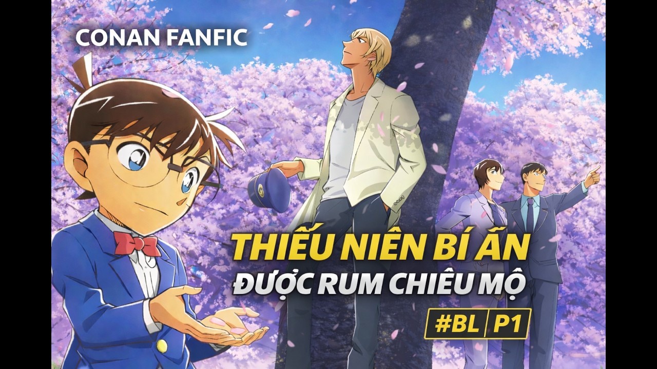 [Conan Fanfic BL ] Thiếu Niên Bí Ẩn Được Rum Chiêu Mộ – Bắt Đầu Cuộc Sống Trong Tổ Chức Áo Đen-P1