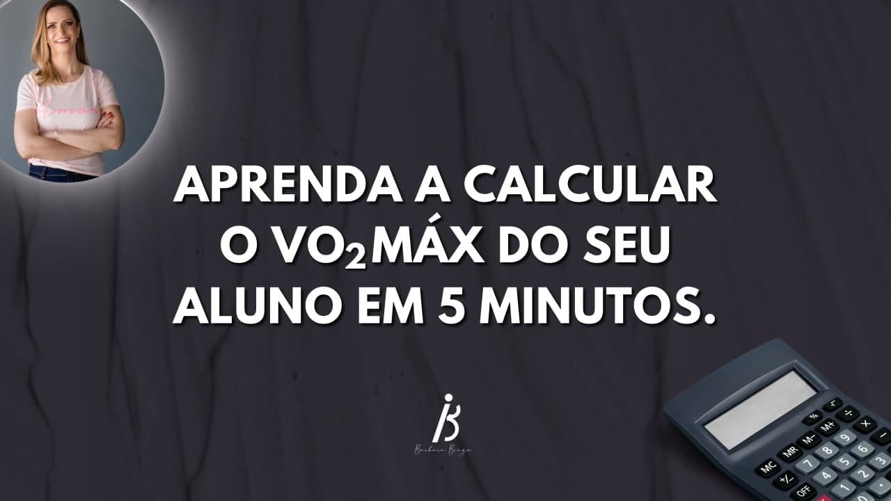 Aprenda a calcular o VO2máx do seu aluno em 5 minutos.