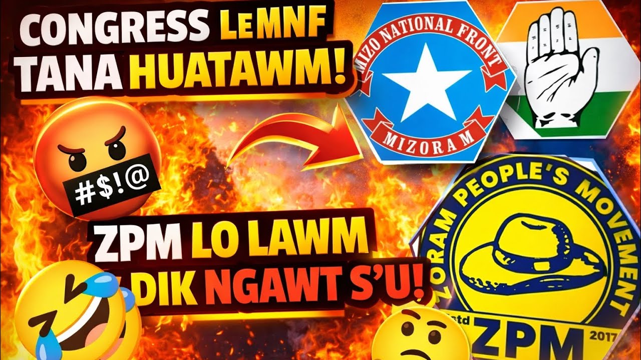Congress leh MNF tana huatawm! 🤬 Dik bawk si! 🤣ZPM kha lo lawm ngawt s'u! 🤔