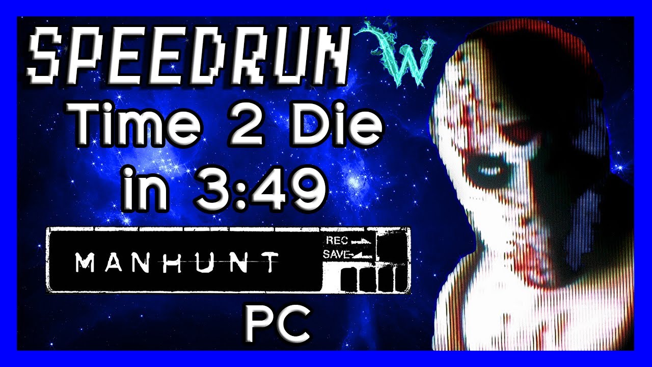 [Obsolete/FWR] Speedrun (3:49.200) Manhunt - Time 2 Die - PC