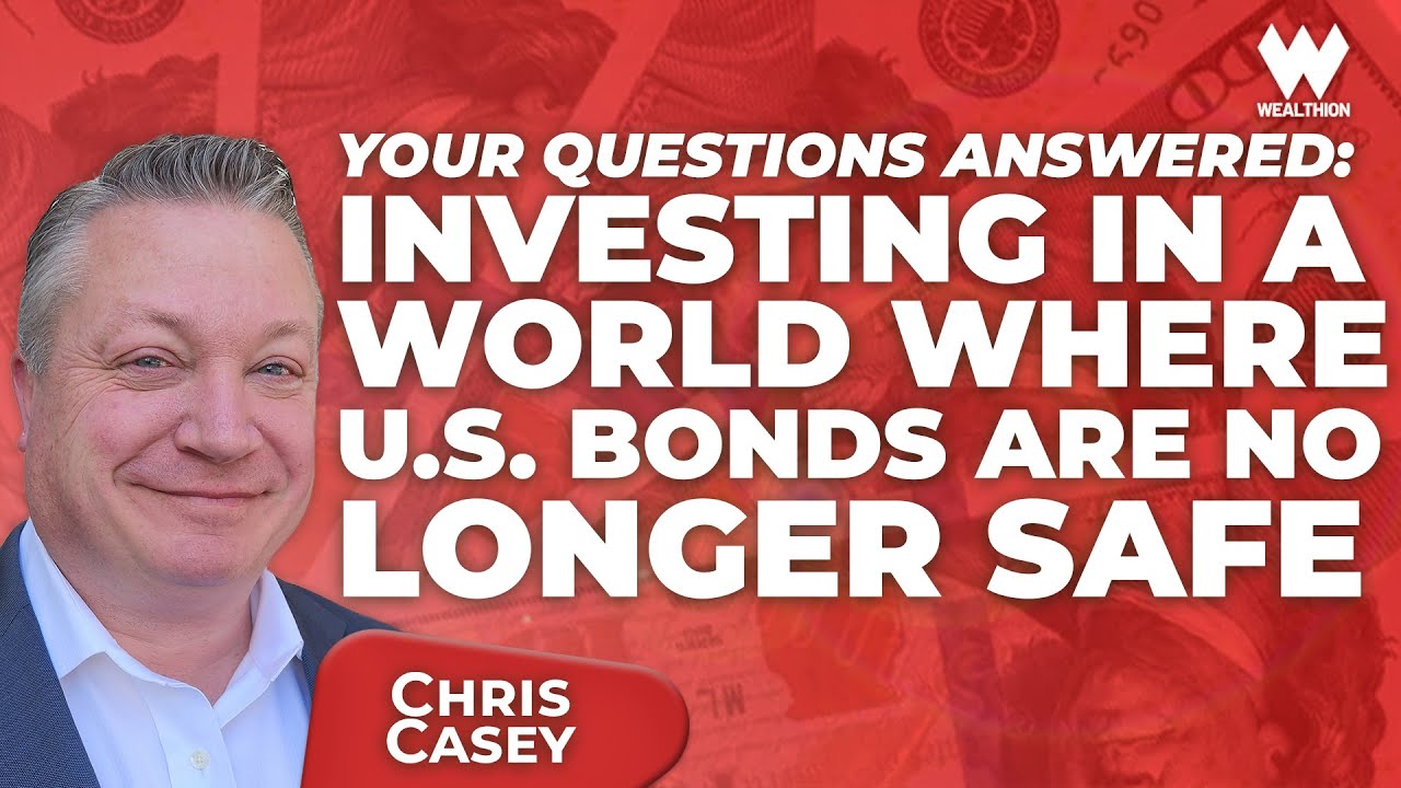 Chris Casey Ask Me Anything: Investing in A World Where U.S. Bonds Are No Longer Safe