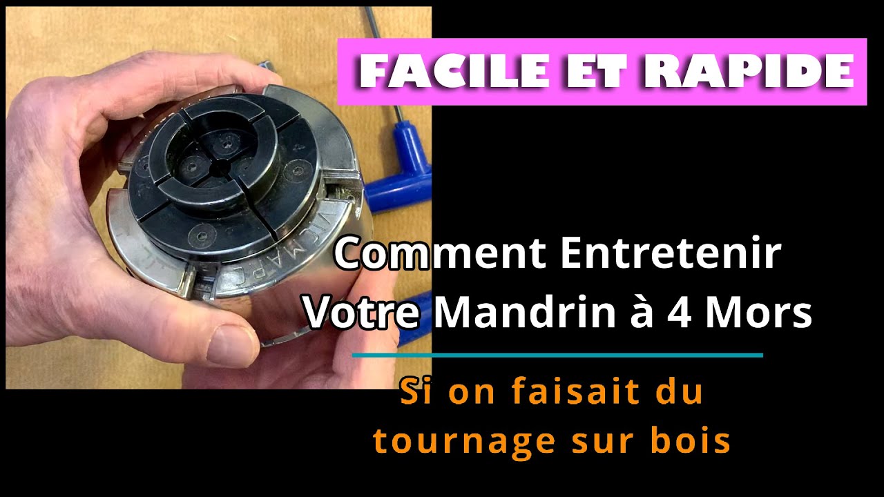 Comment Entretenir Votre Mandrin à 4 Mors – Si on faisait du tournage sur bois
