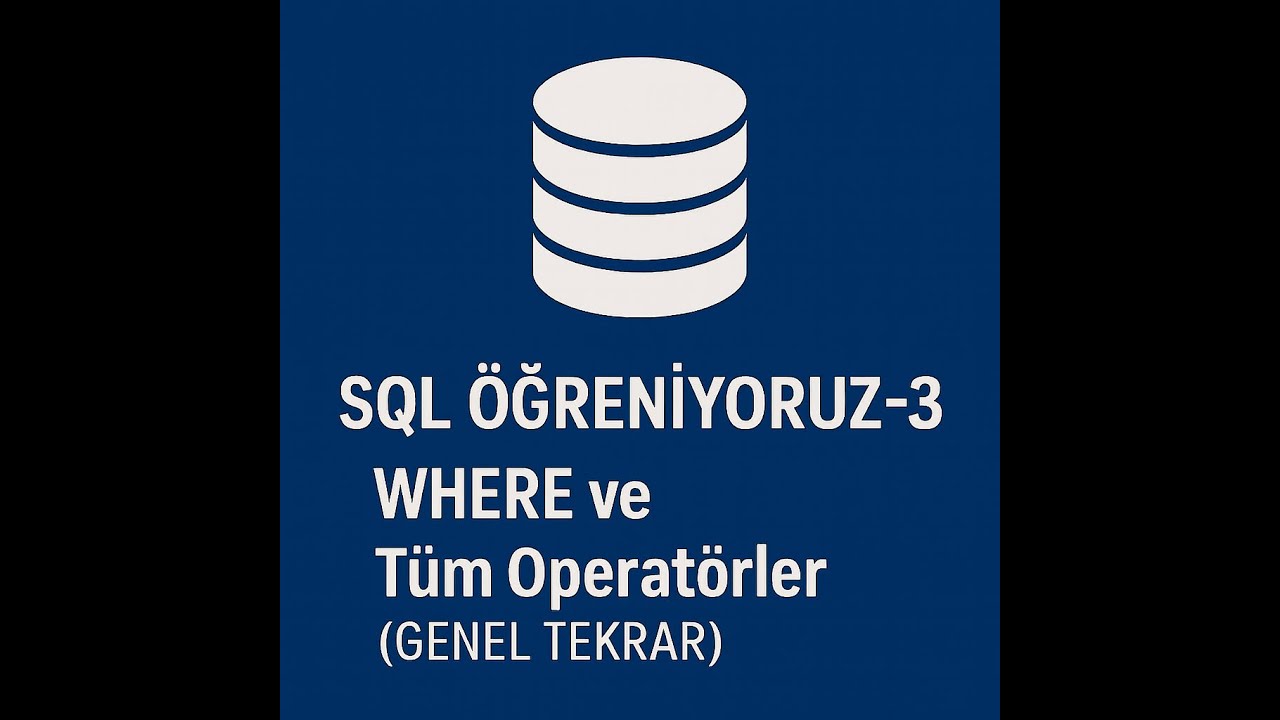 SQL Tüm Operatörler | Gerçek Hayattan Örnekleri Simüle Edip Öğreneceksiniz | SQL Öğreniyoruz-3