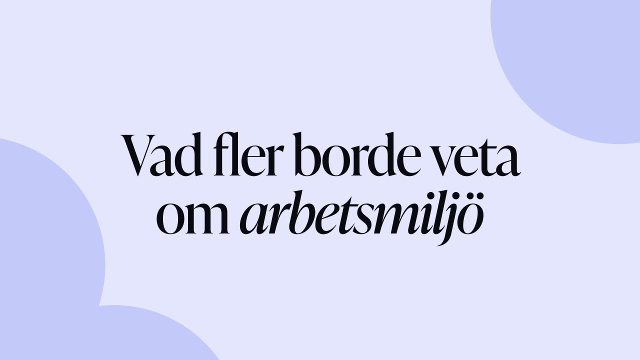 Vad fler borde veta om arbetsmiljö