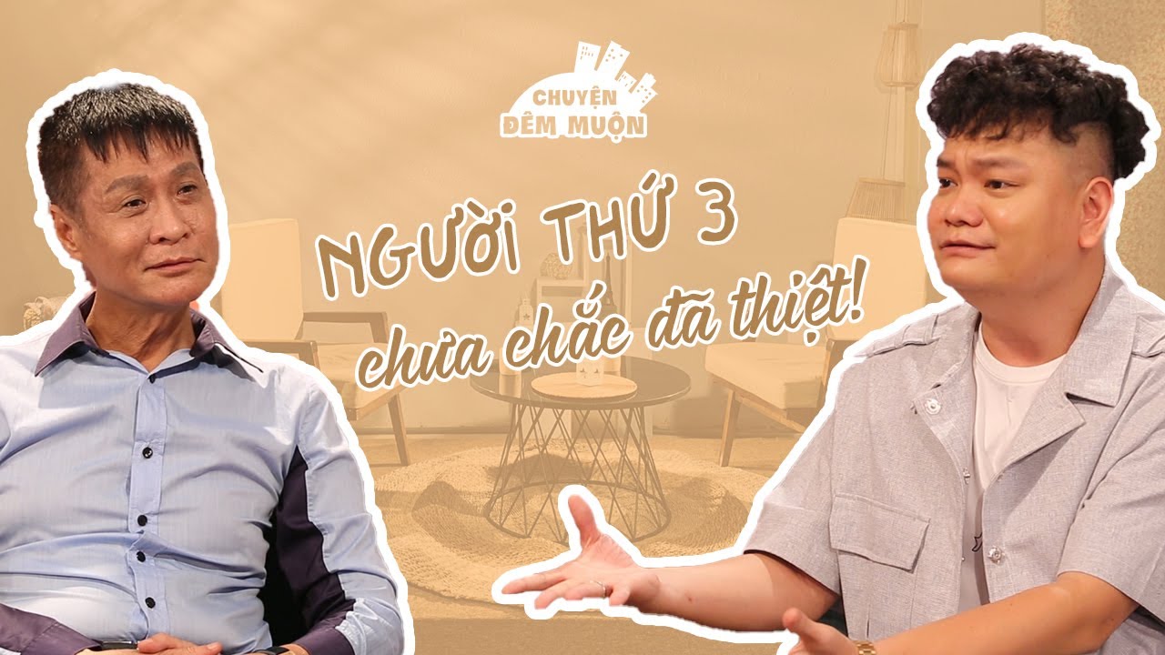 NGƯỜI THỨ BA có SAI không ? | Lê Hoàng, Trịnh Tú Trung - Chuyện Đêm Muộn #205