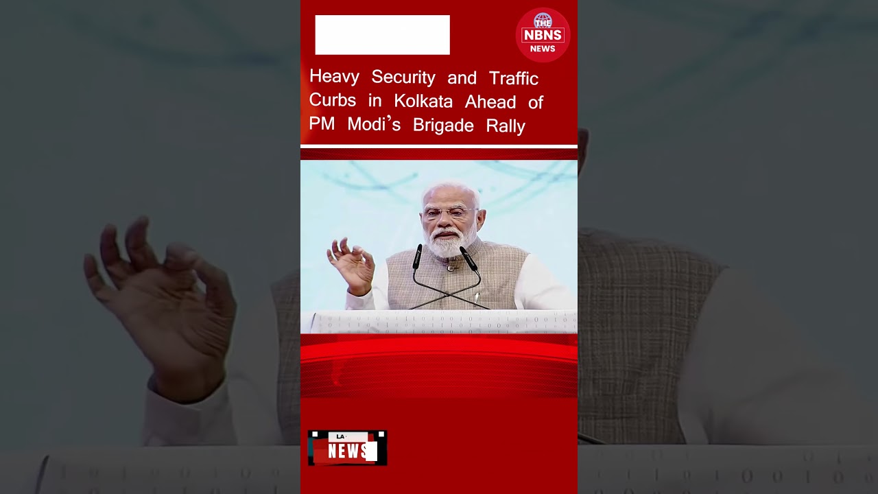 Heavy Security and Traffic Curbs in Kolkata Ahead of PM Modi&rsquo;s Brigade Rally || NBNS news