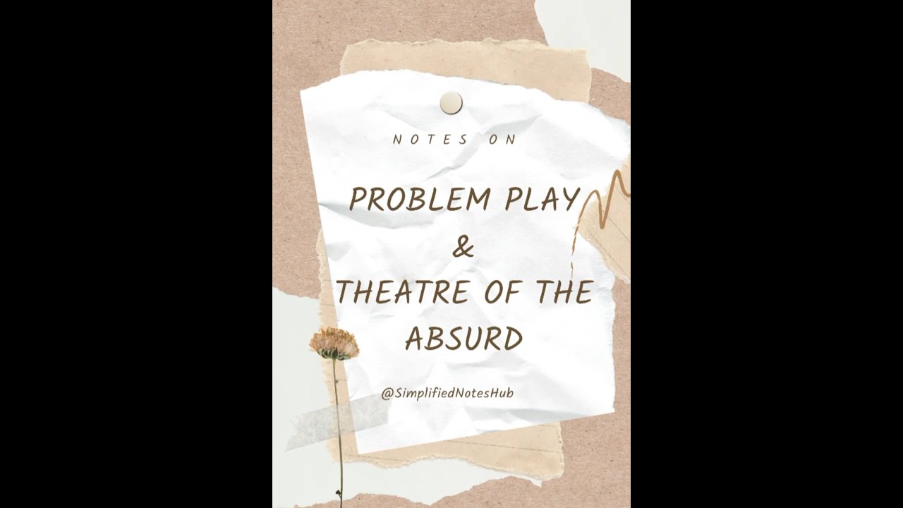 PROBLEM PLAY AND THEATRE OF THE ABSURD- HISTORY OF ENGLISH LITERATURE 