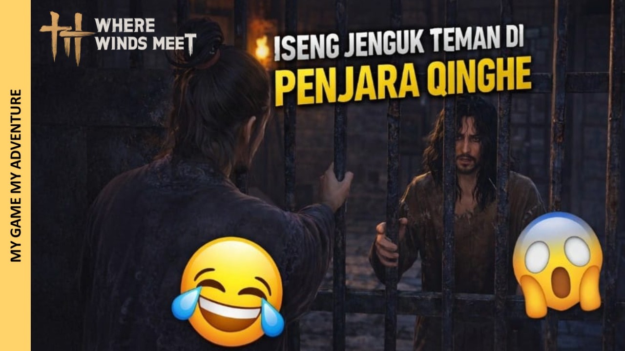 Gabut nyobain jenguk temen di Penjara Qinghe - Where Winds Meet