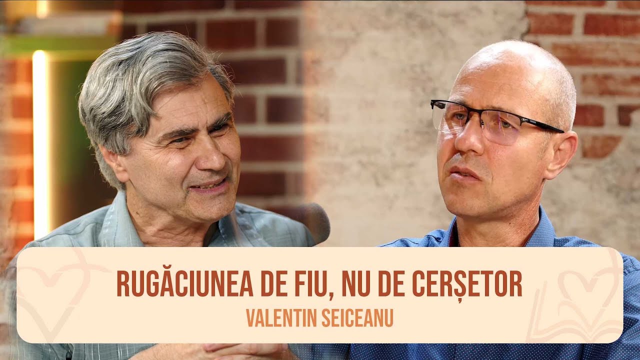 Cum vorbim cu Dumnezeu? - Valentin Seiceanu, cu Alex Dumitru | Cu Biblia deschisă #46