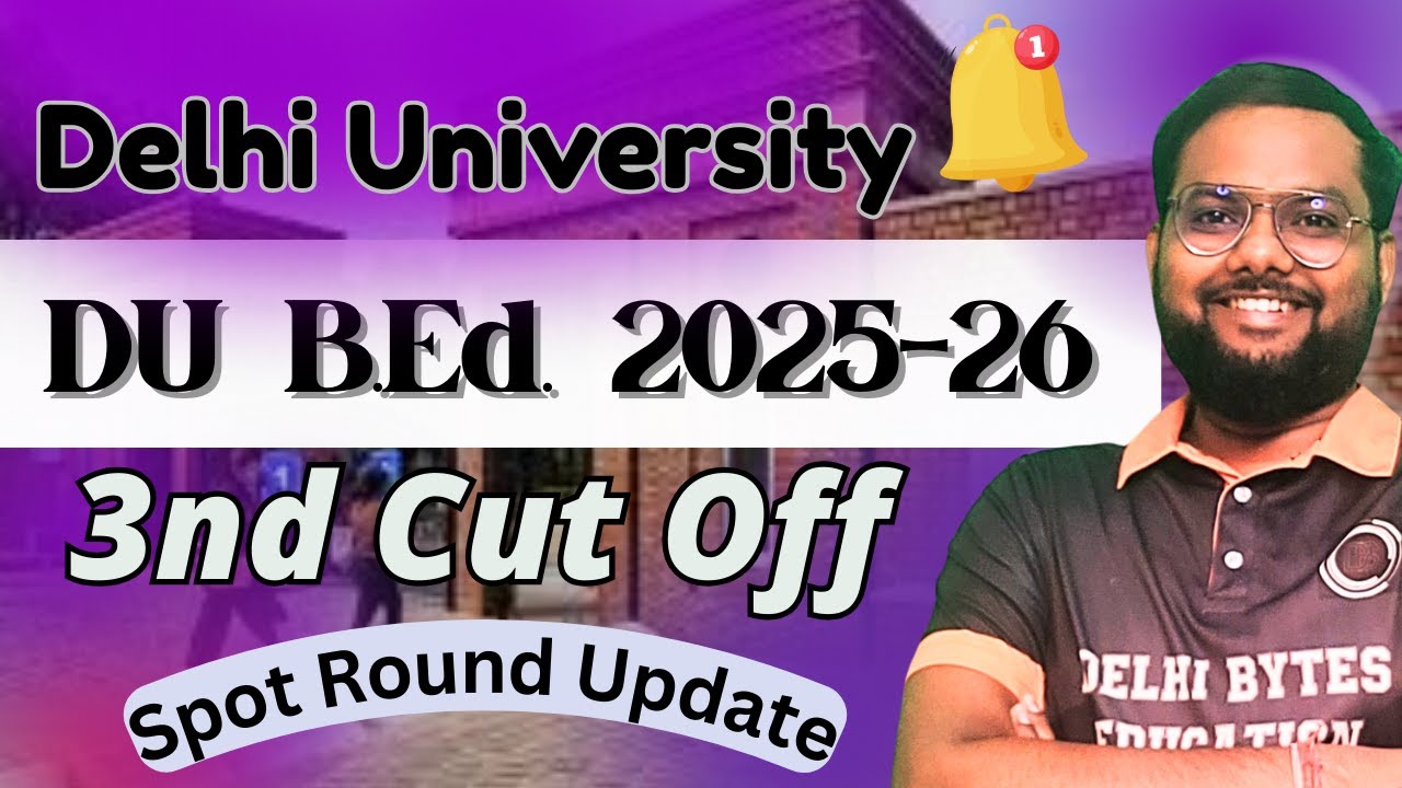 Delhi University B.Ed. 3rd Cut Off || CSAS Form || DU BEd
