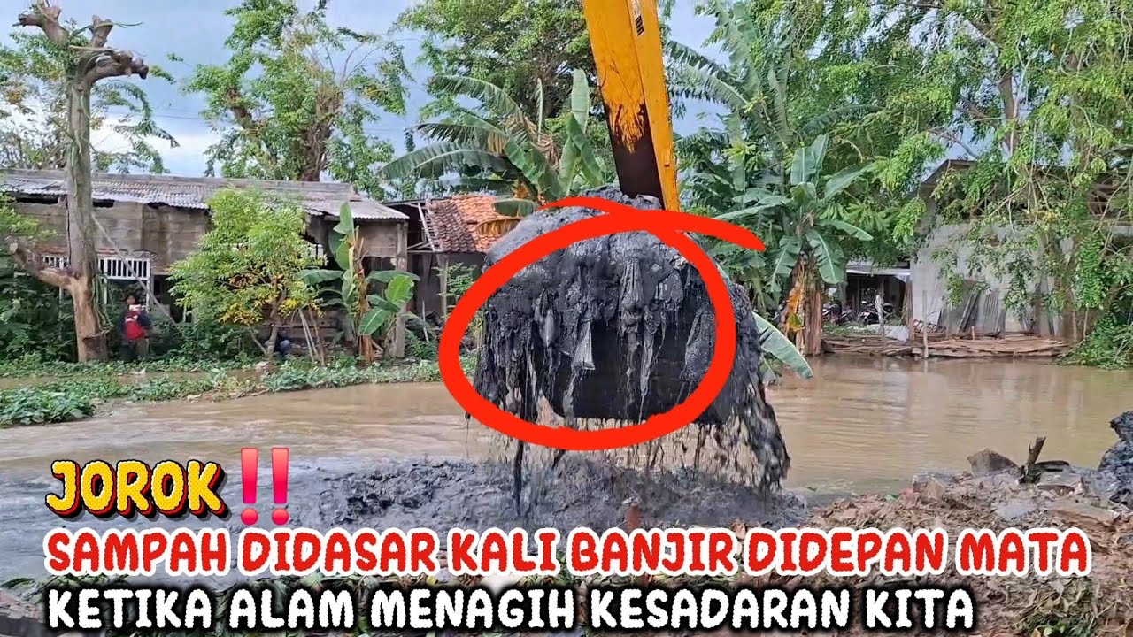 JOROK‼️SAMPAH DIDASAR KALI BANJIR DIDEPAN MATA KETIKA ALAM MENAGIH KESADARAN KITA