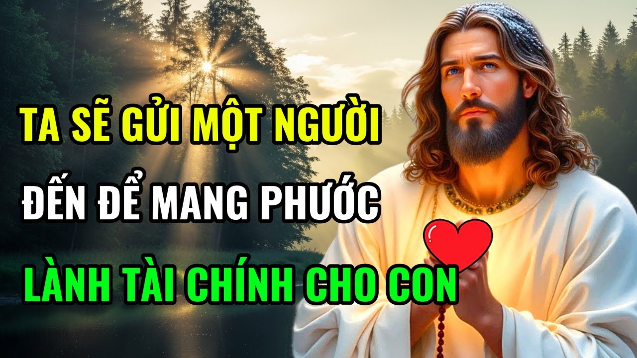 ✝️TA SẼ GỬI MỘT NGƯỜI ĐẾN ĐỂ MANG PHƯỚC LÀNH TÀI CHÍNH CHO CON | Lời Chúa Mỗi Ngày Chữa Lành