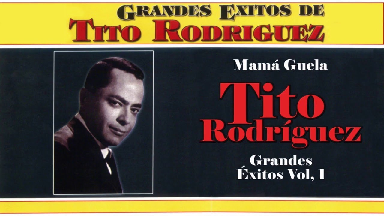 Mam&aacute; Guela - Tito Rodr&iacute;guez -  Grandes &Eacute;xitos Volumen 1 | Boleros