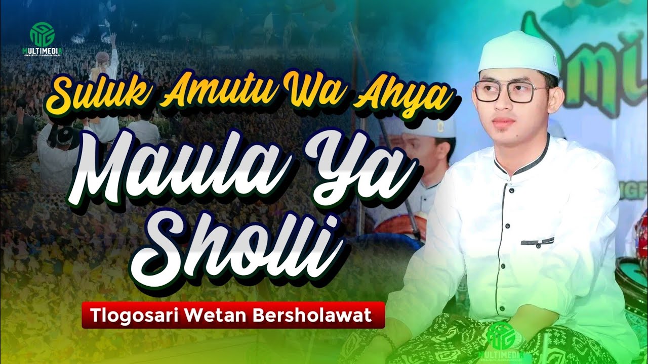 SULUK AMUTU WA AHYA‼️MAULA YA SHOLLI II TLOGOSARI WETAN BERSHOLAWAT