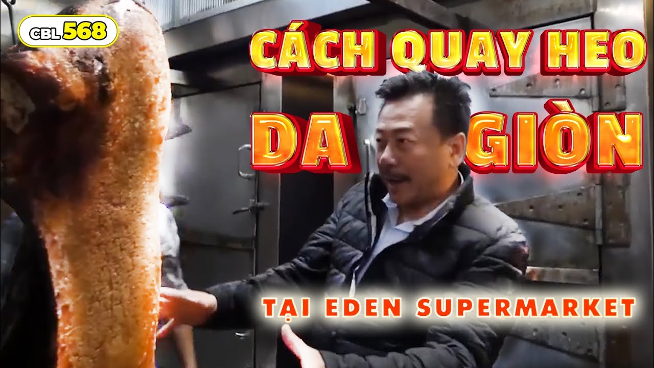 CÁCH QUAY HEO DA GIÒN tại EDEN Supermarket, Virginia, Hoa Kỳ | MC Việt Thảo | CBL 568