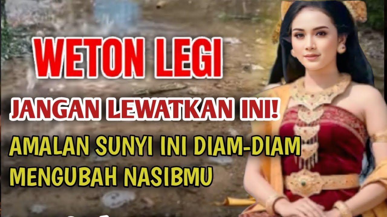 WETON LEGI JANGAN LEWATKAN!  Amalan Sunyi Ini Diam-Diam Mengubah Nasibmu