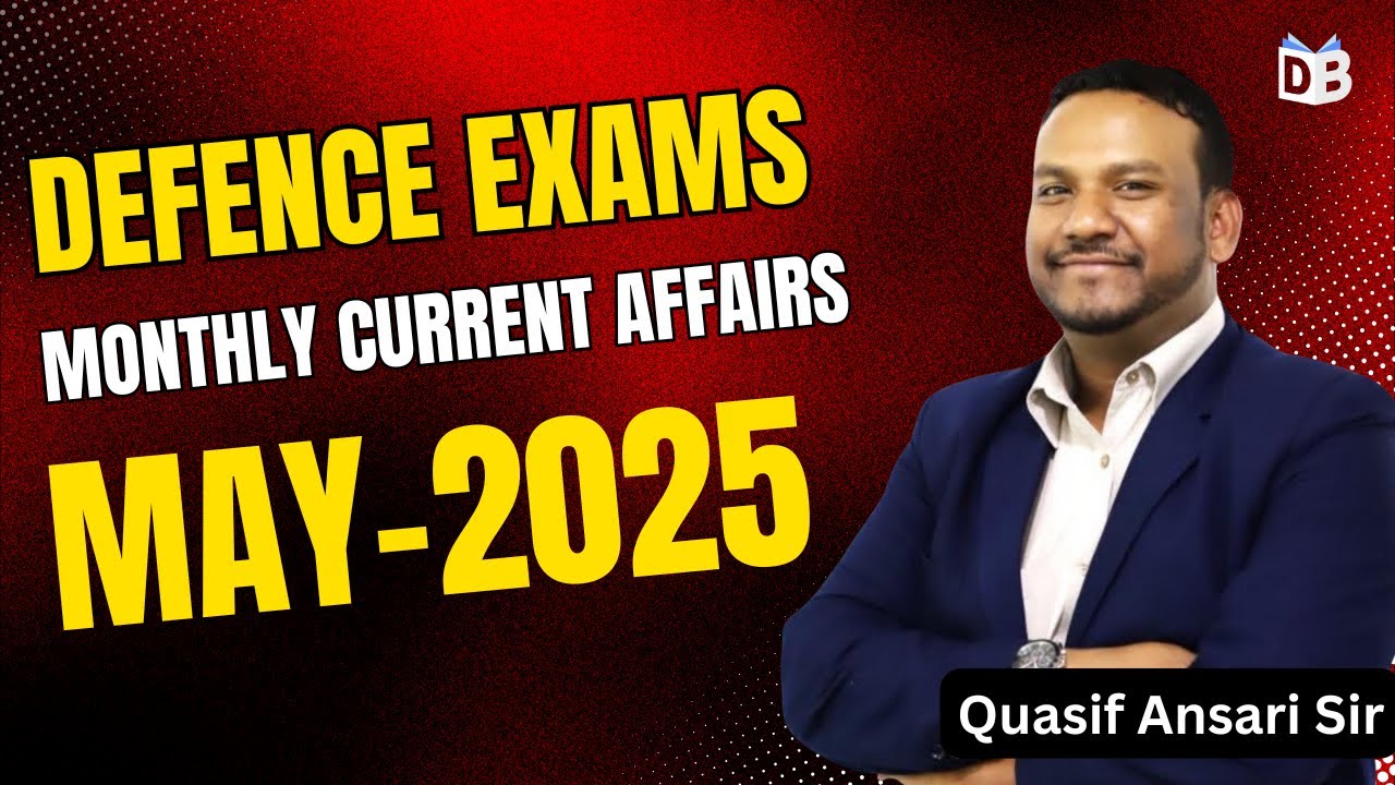 Monthly Current Affairs May 2025 | CDS 2026 | CAPF AC 2026 | NDA 2026 | IB ACIO Exam