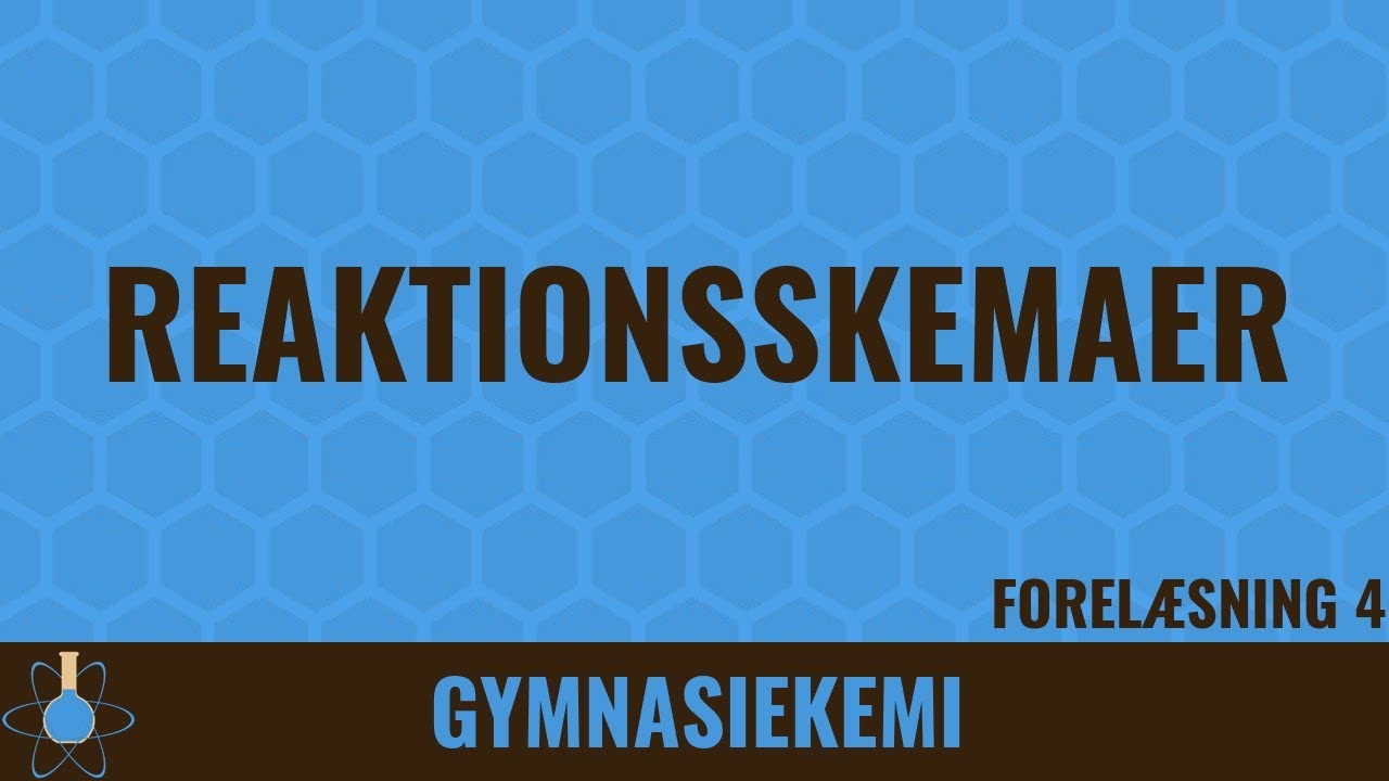 Reaktionsskemaer og tilstandsformer | Kemi C - 4
