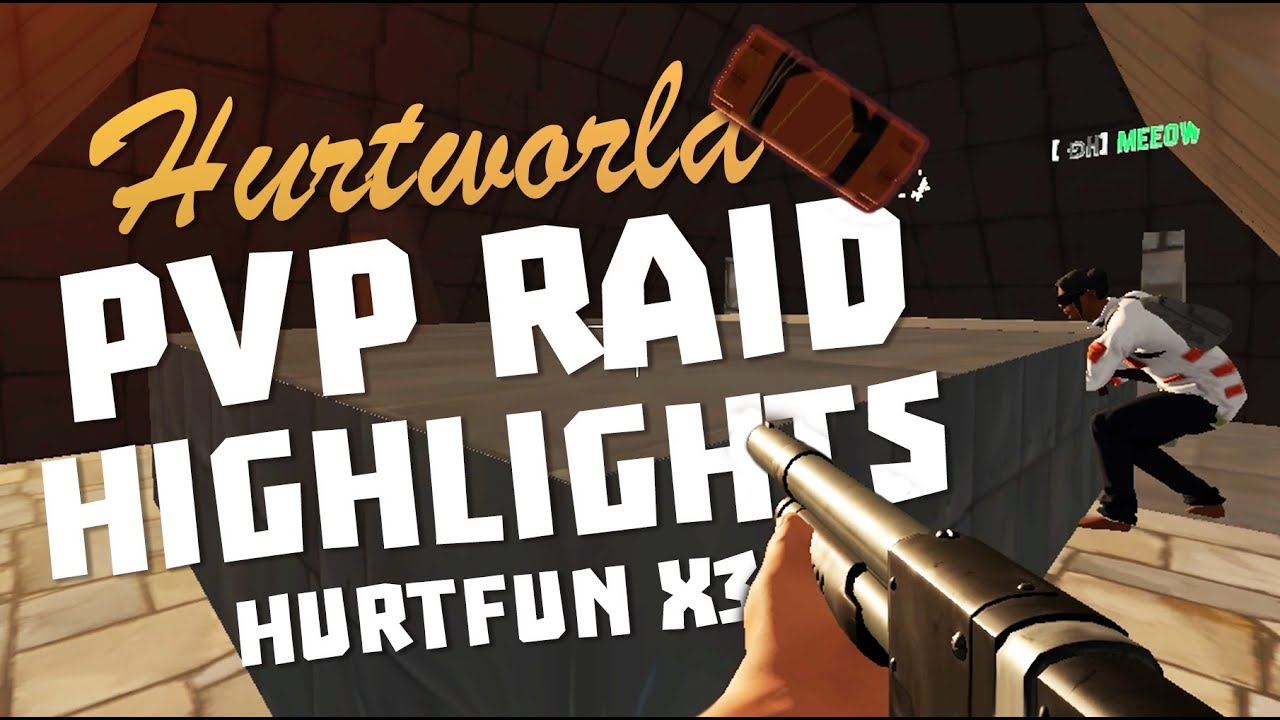 ┆#39┆ PVP, CHE4T BASE RAID, HIGHLIGHTS, FUN, DH, HURTFUN x3 - HURTWORLD (2023)