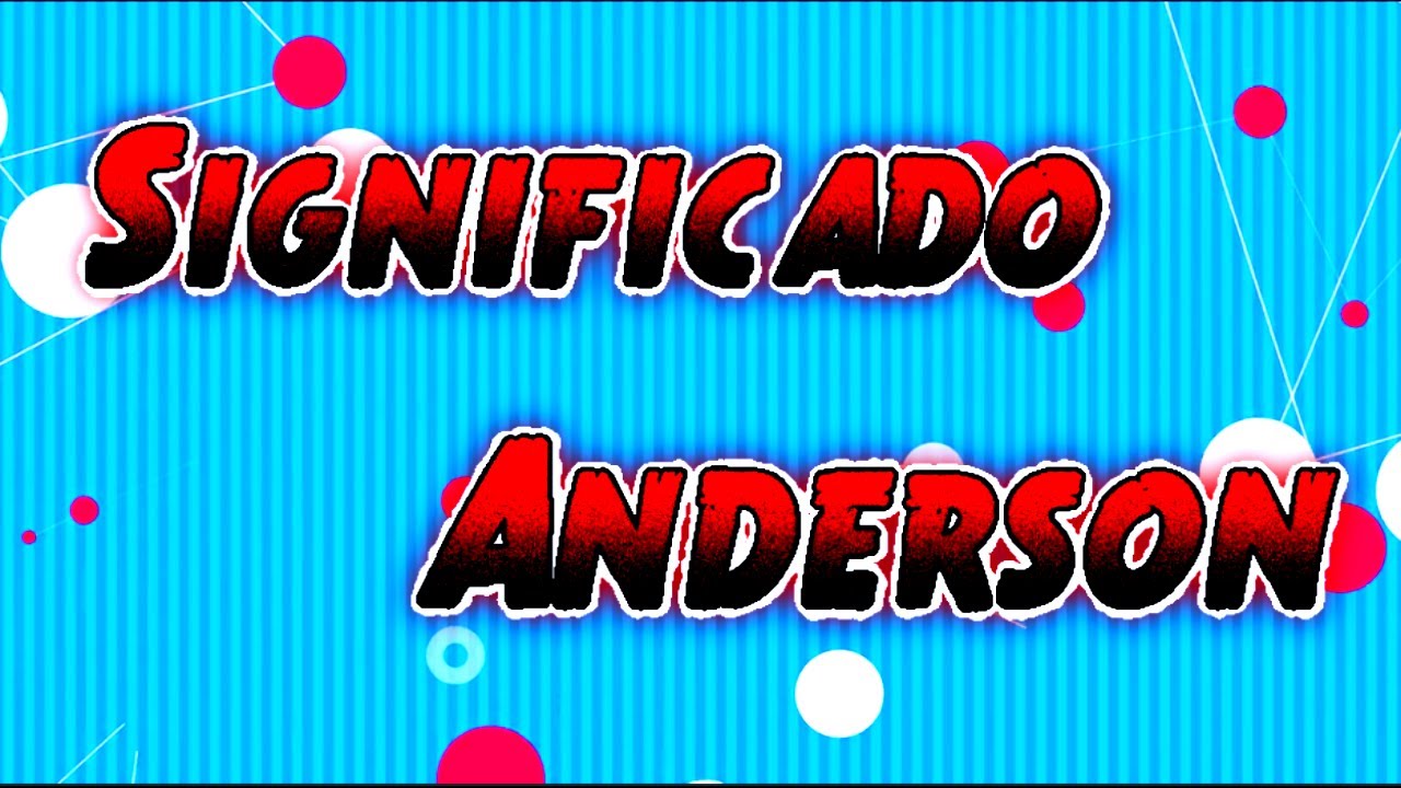✔Significado do Nome Anderson / Anderson Significado