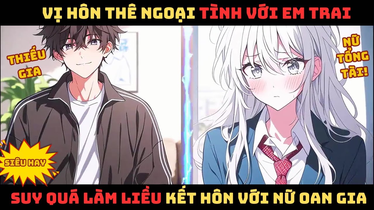 Review Truyện | Chứng Kiến Vị Hôn Thê Ân Ái Với Em Trai, Thanh Niên Bất Chấp Kết Hôn Với Nữ Oan Gia.