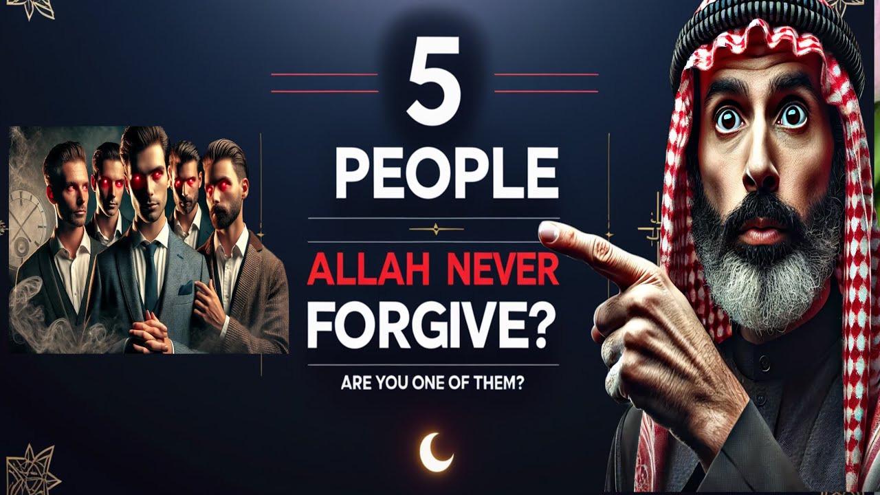 5 People Allah Will Never Forgive – Are You One of Them?