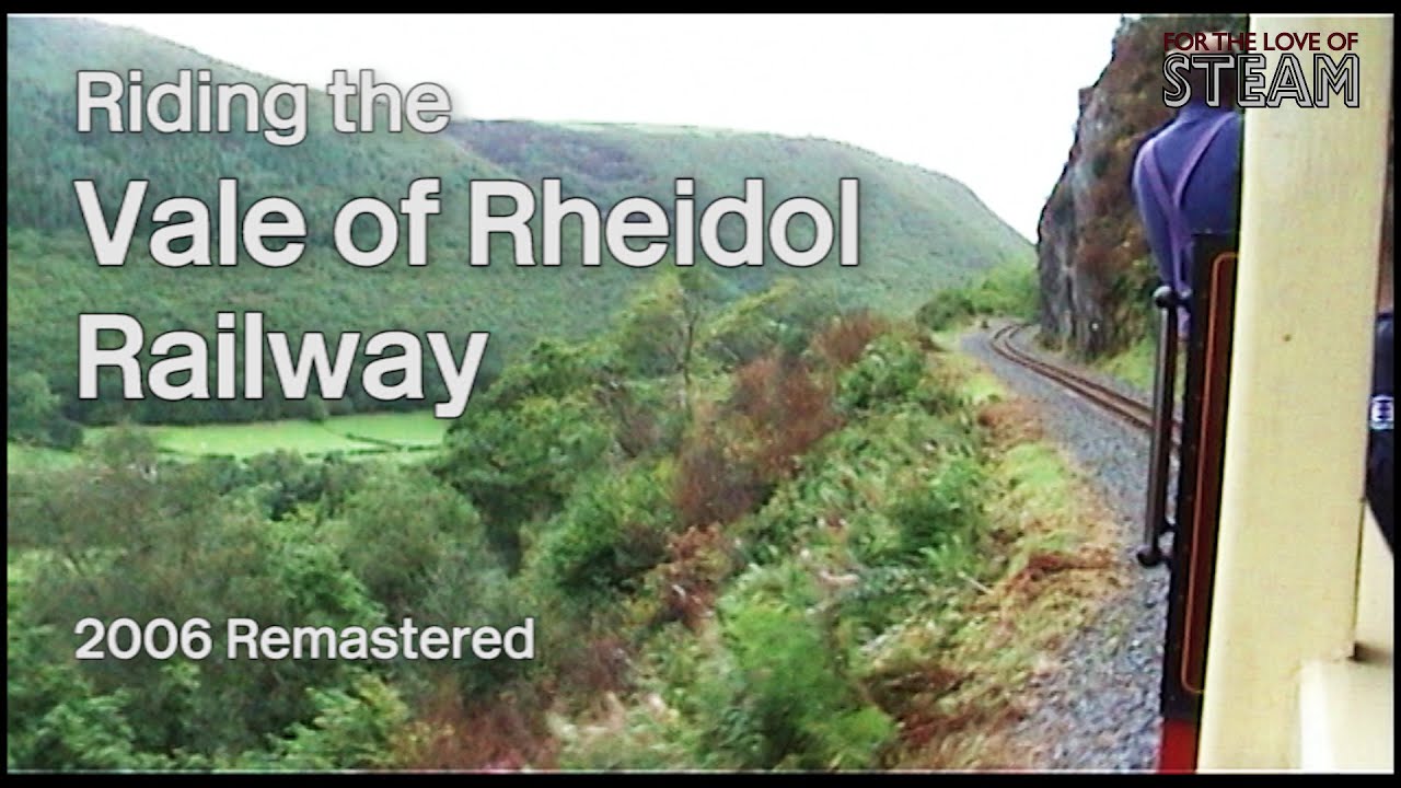 Riding the Vale of Rheidol Railway - 2006 Remastered