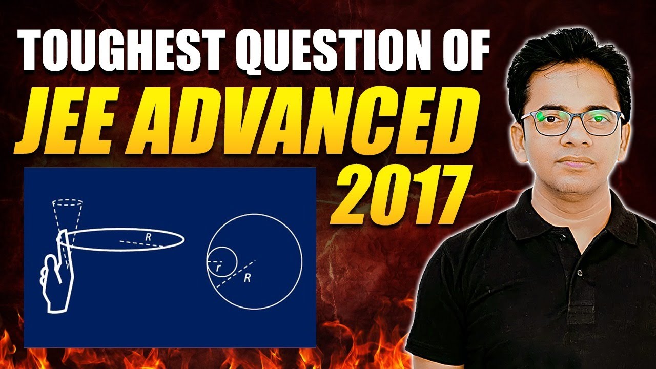 Toughest Question of JEE ADVANCED -2017