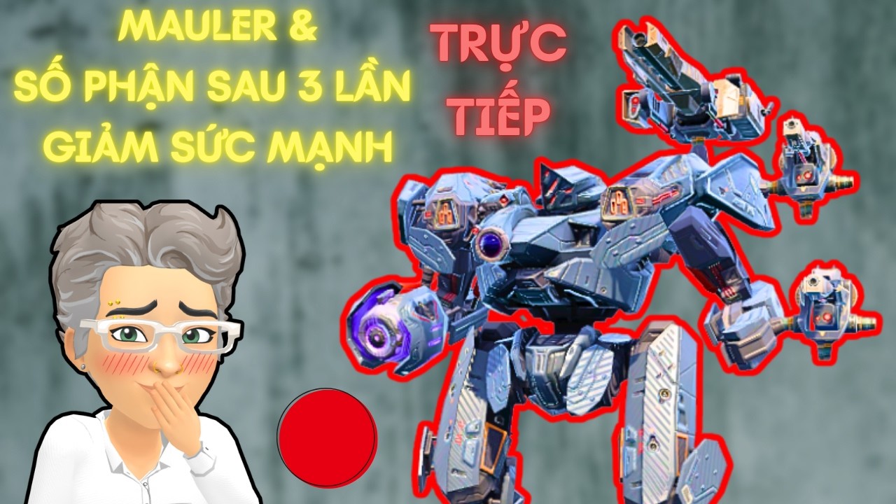MAULER & Số Phận Sau 3 Lần Giảm Sức Mạnh Chí Mạng