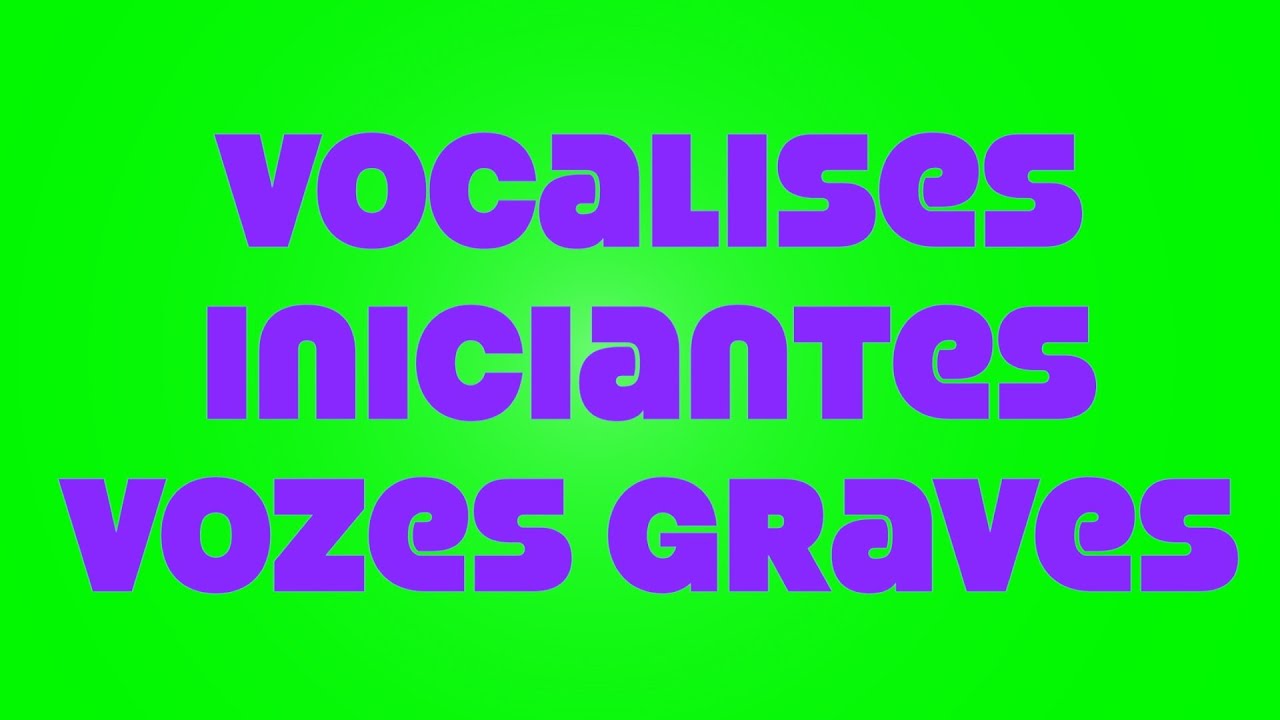 Cantar bem: INICIANTES vozes graves (vocalises)