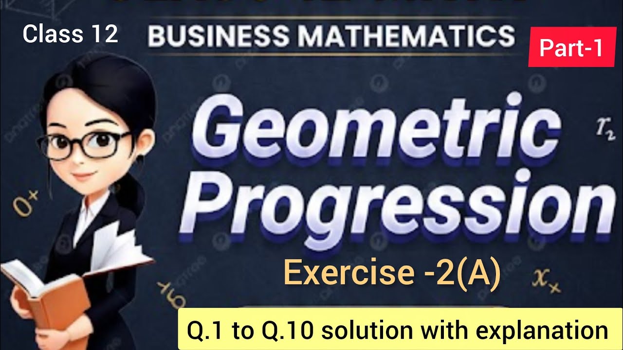 Class 12 business mathematics chapter 2 Geometric progression exercise 2a Q.1 to Q.10 solution #bmt