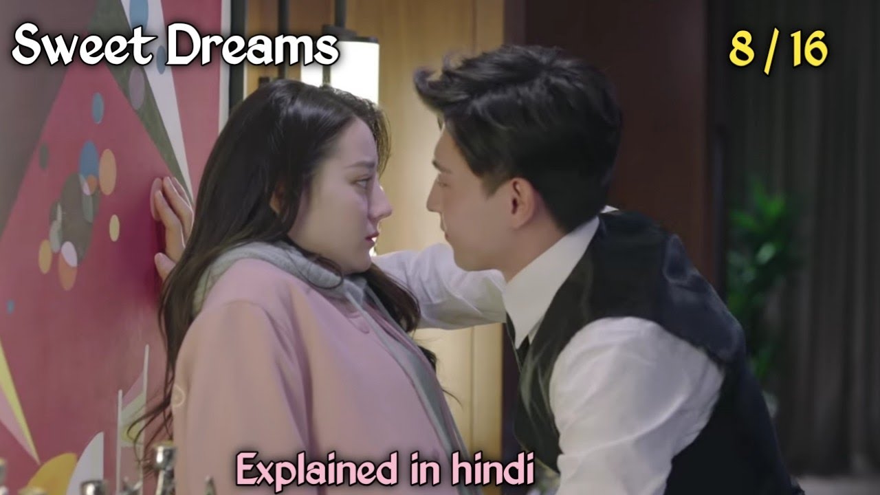 Sweet dreams ll episode - 8 ll chinese drama ll hindi explanation by sweet life