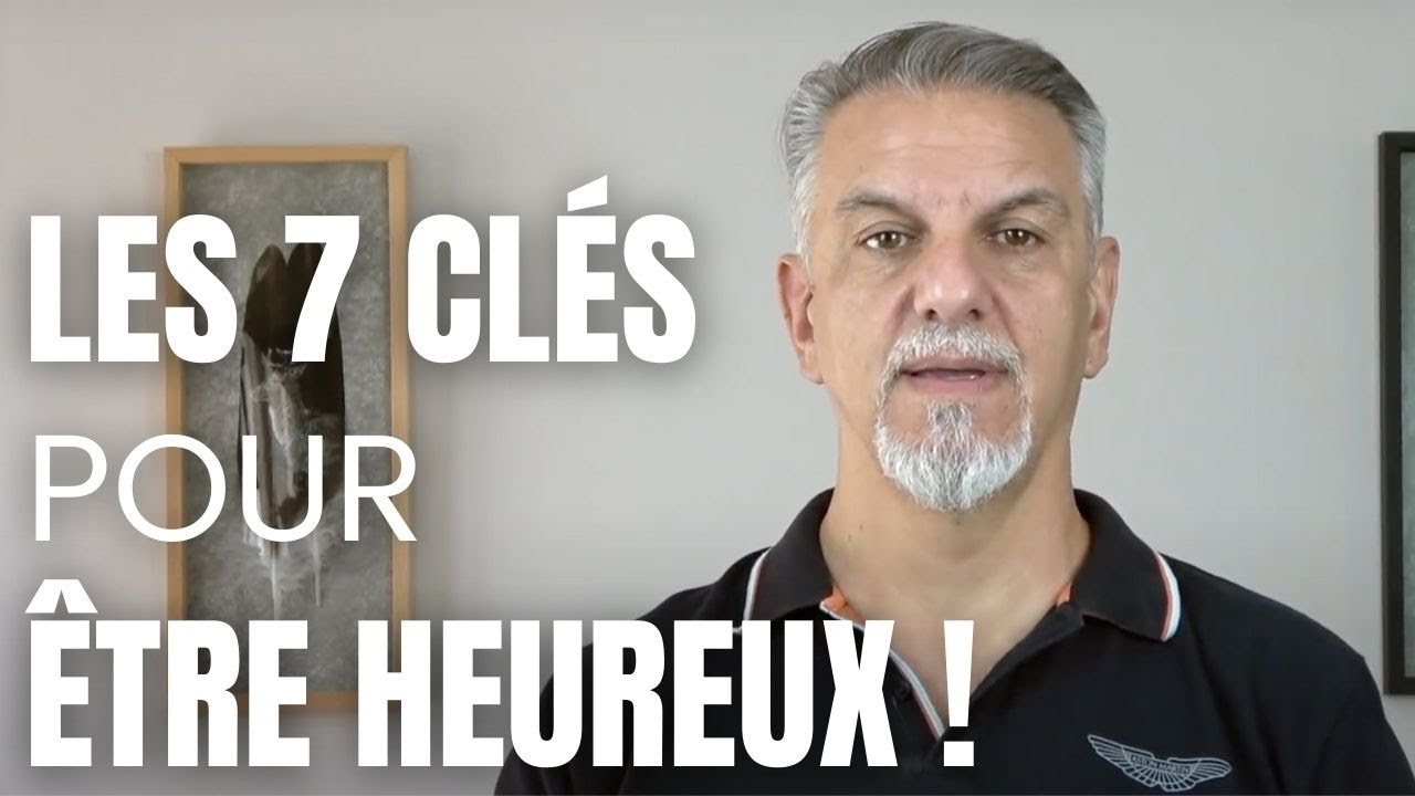 7 clés indispensables pour enfin être heureux.
