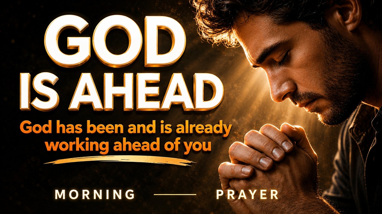 You Don’t See It Yet, But God Is Already Ahead of You