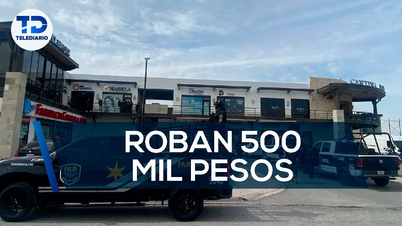 Asalto millonario en Torreón; roban 500 mil pesos a mujer y desató alarma