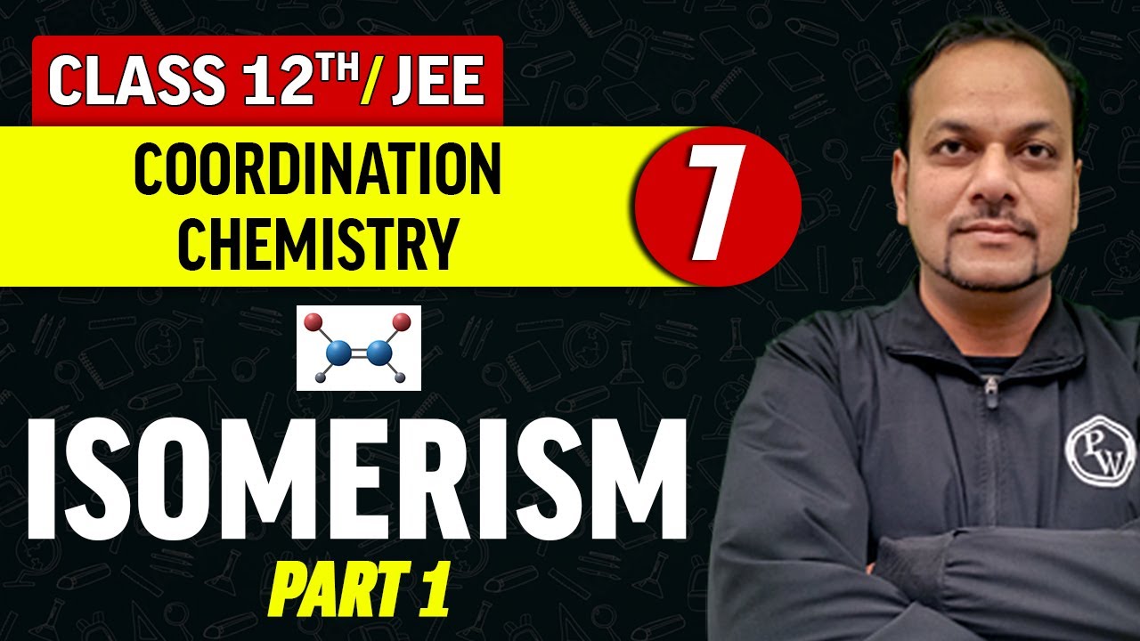 Coordination Chemistry 07 : Isomerism (Part-1) | Class 12th/JEE