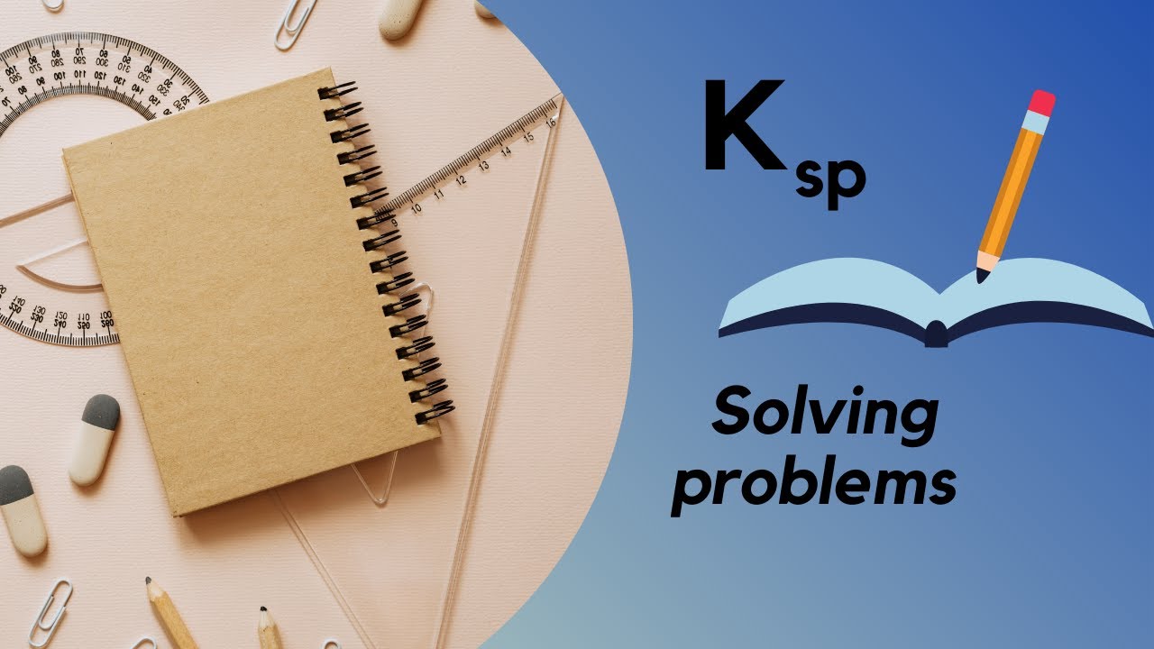 41- solving problems of Ksp (3rd year secondary)
