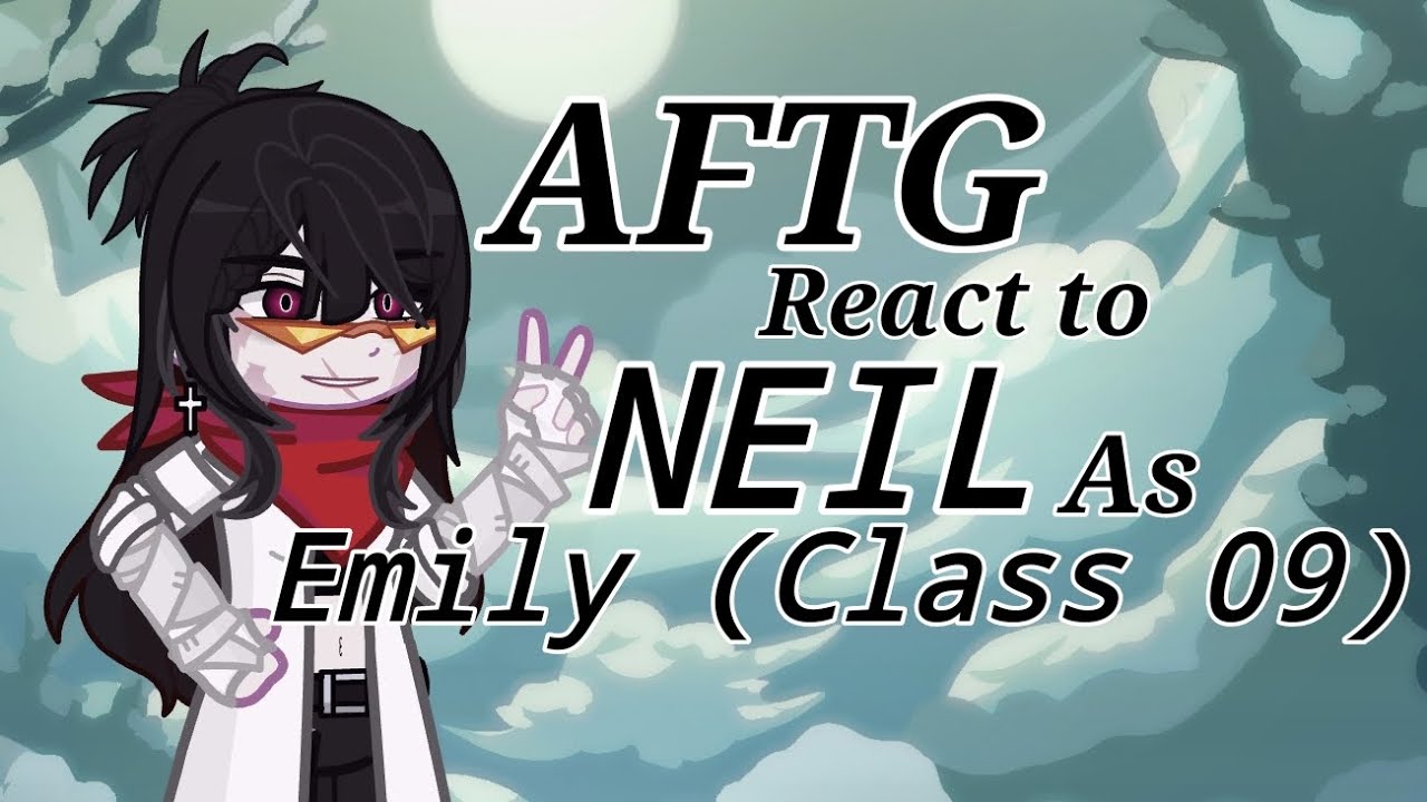 AFTG React to Neil as Emily from Class of 09' // Rus Subtitles //