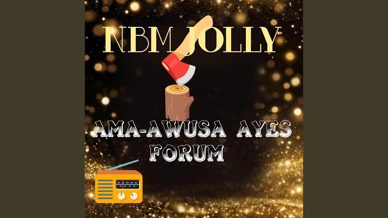 NBM JOLLY AMA-AWUSA AYES FORUM