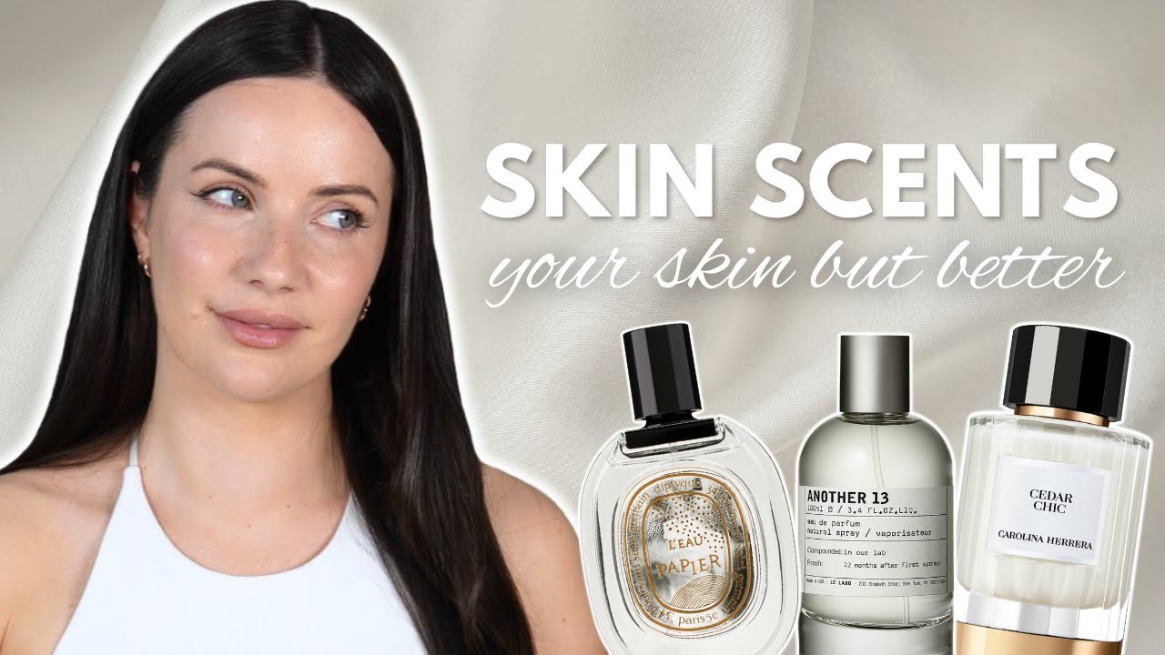 THE BEST SKIN SCENTS that smell like your skin but better...