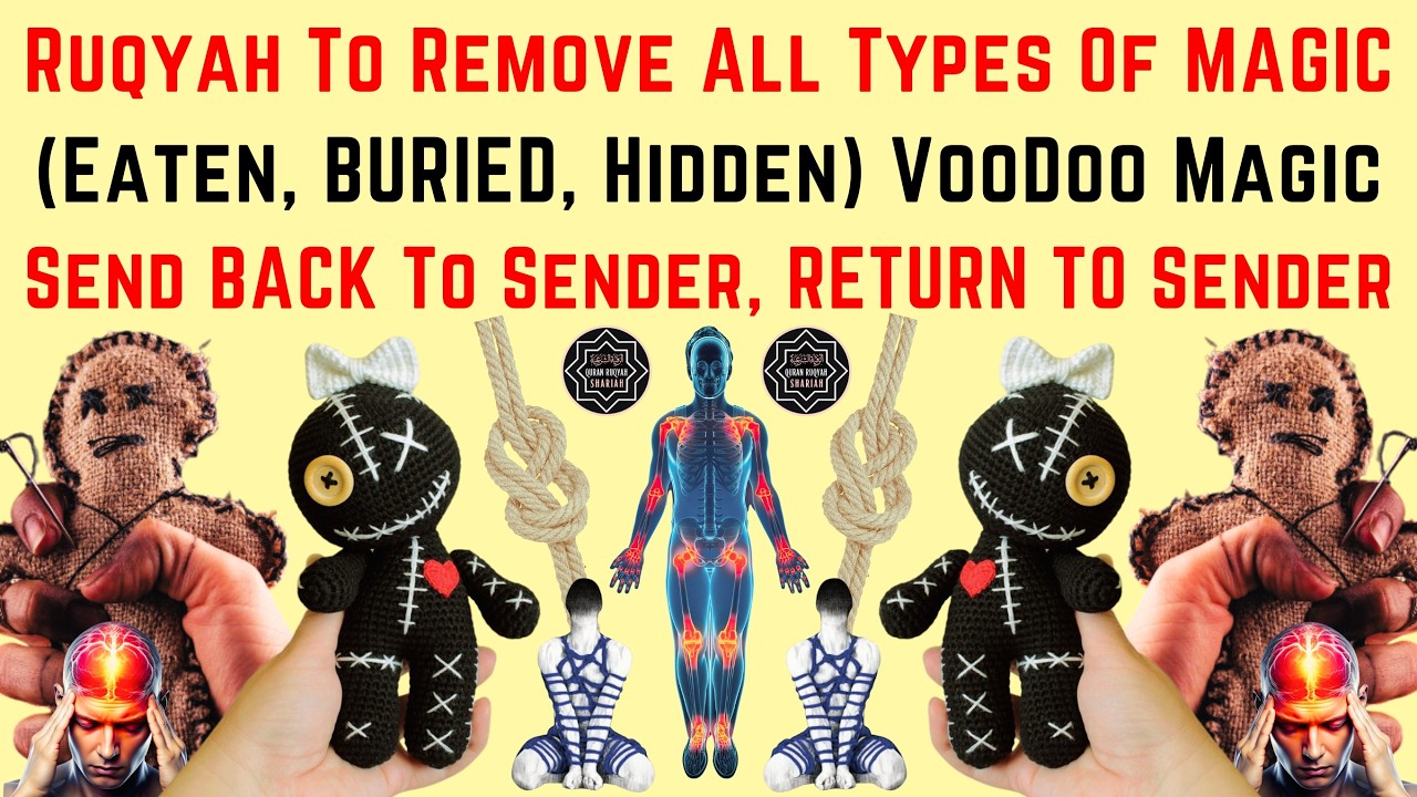 RUQYAH TO REMOVE ALL TYPES OF MAGIC (EATEN, BURIED, HIDDEN) SEND BACK TO SENDER AND RETURN TO SENDER
