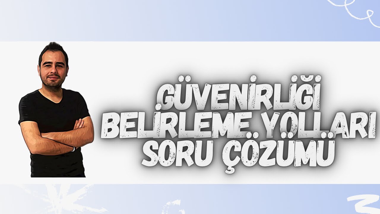 GEÇERLİK-GÜVENİRLİK )GÜVENİRLİĞİ BELİRLEME YOLLARI) SORU ÇÖZÜMÜ-4