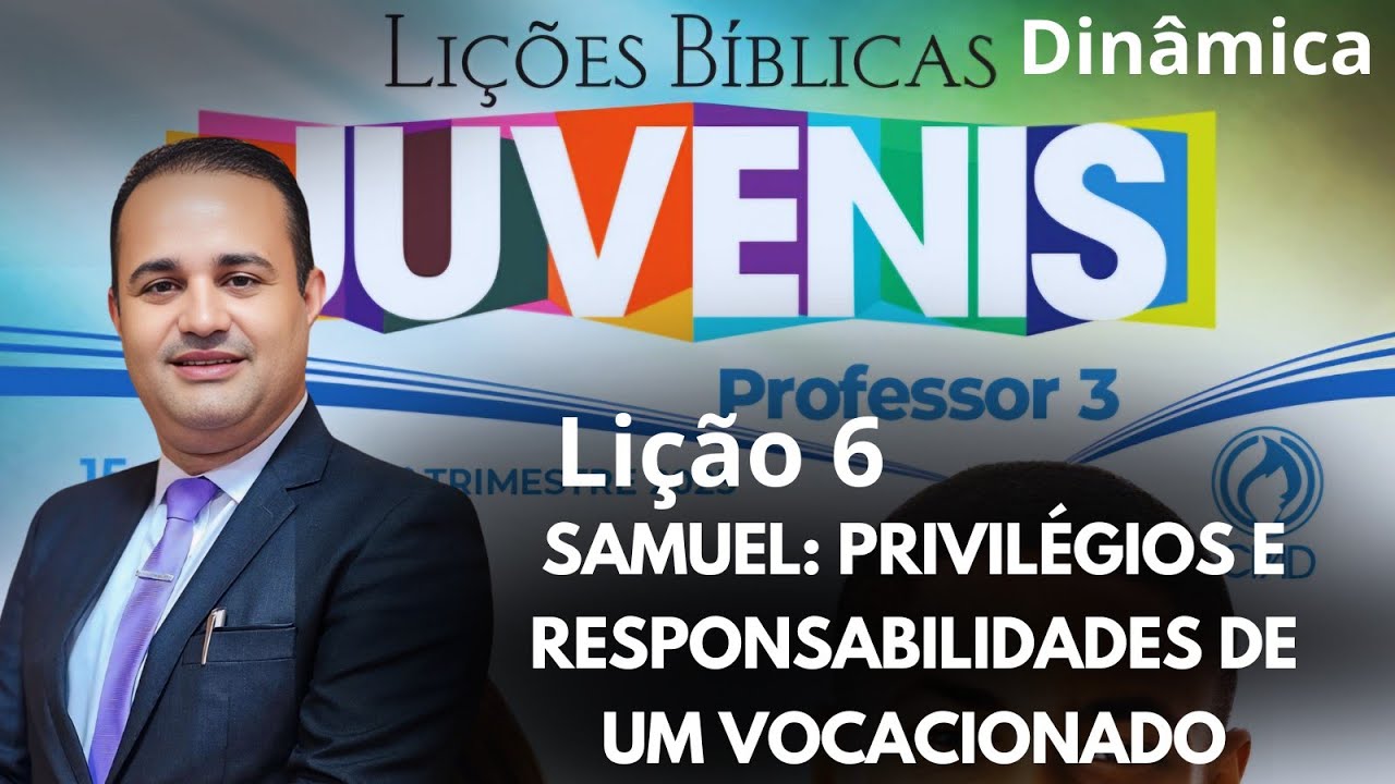 Lição 6 Juvenis / Samuel: privilégios e responsabilidades de um vocacionado  (EBD 3 Trimestre 2025)