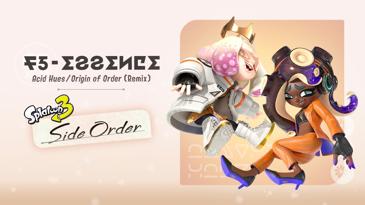 'F5-ESSENCE' Acid Hues/Origin of Order (Remix) - Splatoon 2/Splatoon 3: Side Order