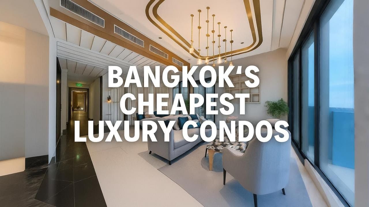 Bangkok’s Cheapest Luxury Condos (2025)
