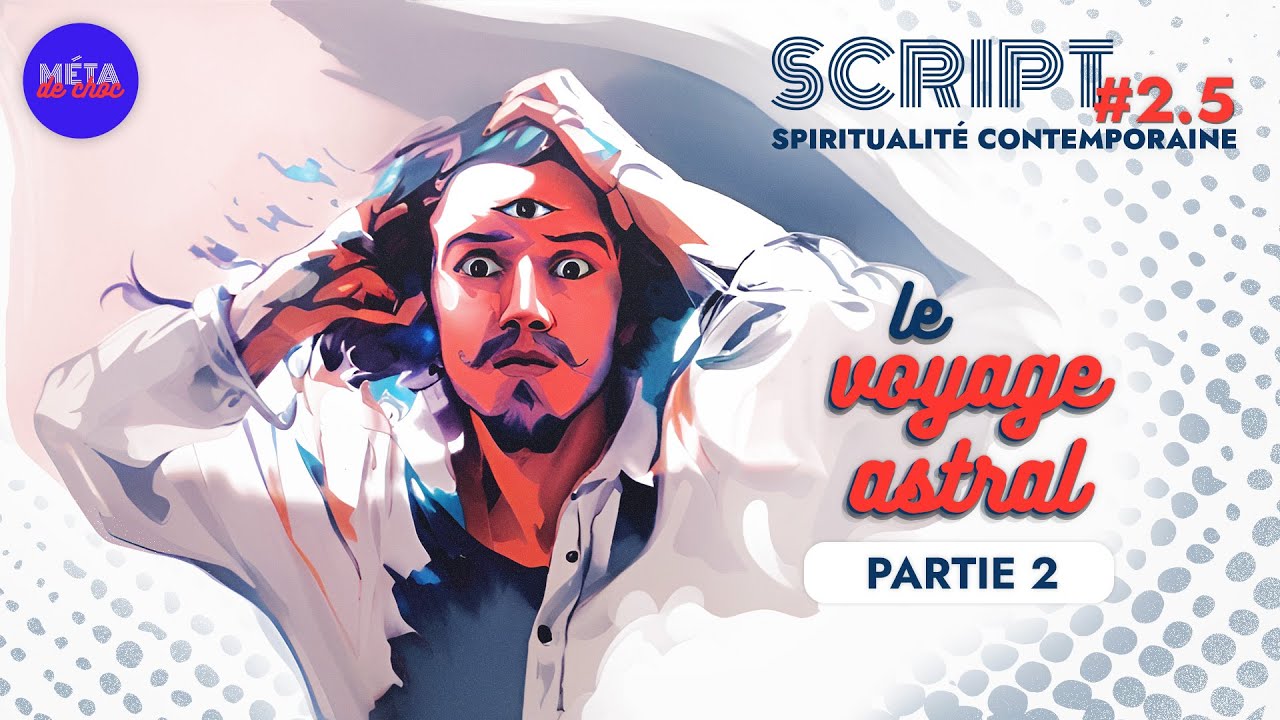 Les étranges manifestations de l’esprit — SCRIPT #2