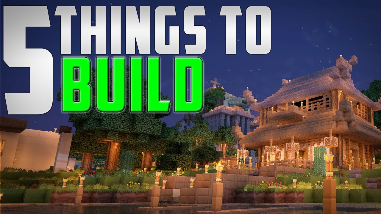 5 Things You Should Build In Minecraft