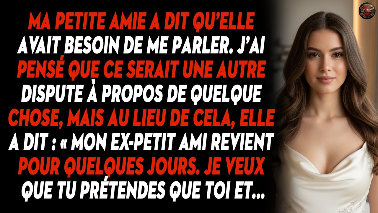 Elle A Dit Un Jour : « Mon Ex Revient. Pendant Quelques Jours, Je Veux Que Tu Prétendes Que Nous...